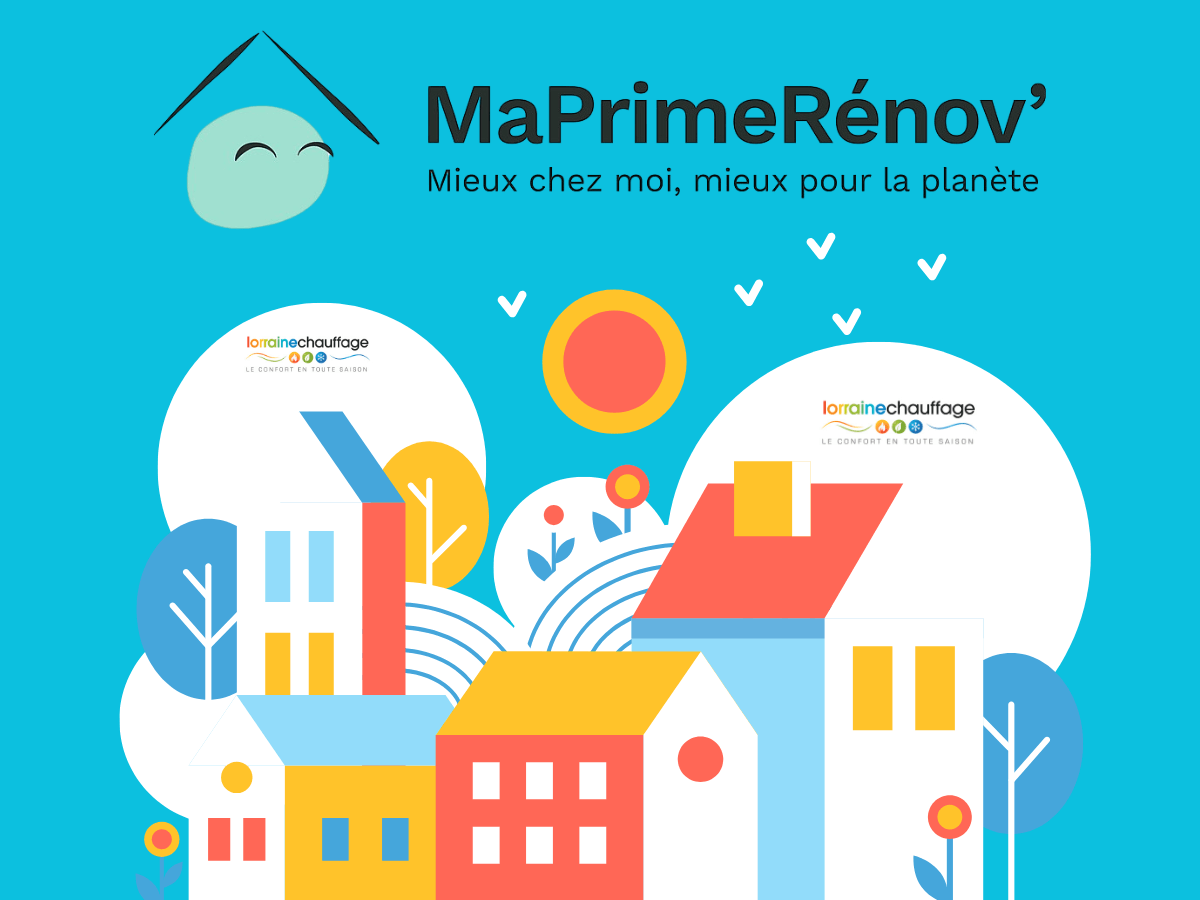 MaPrimeRenov’ réouverture le 30 septembre 2025 - tout savoir avec Lorraine Chauffage